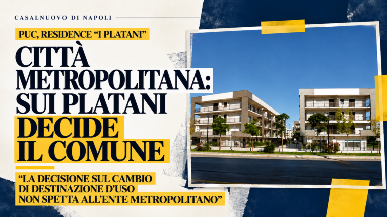 PUC, RESIDENCE I PLATANI: LA CITTÀ METROPOLITANA CHIARISCE, SUL CAMBIO DI DESTINAZIONE D’USO DECIDE IL COMUNE DI CASALNUOVO