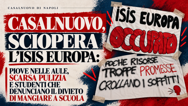 CASALNUOVO, SCIOPERA L’ISIS EUROPA: PIOVE NELLE AULE, SCARSA PULIZIA E STUDENTI CHE DENUNCIANO IL DIVIETO DI MANGIARE A SCUOLA  