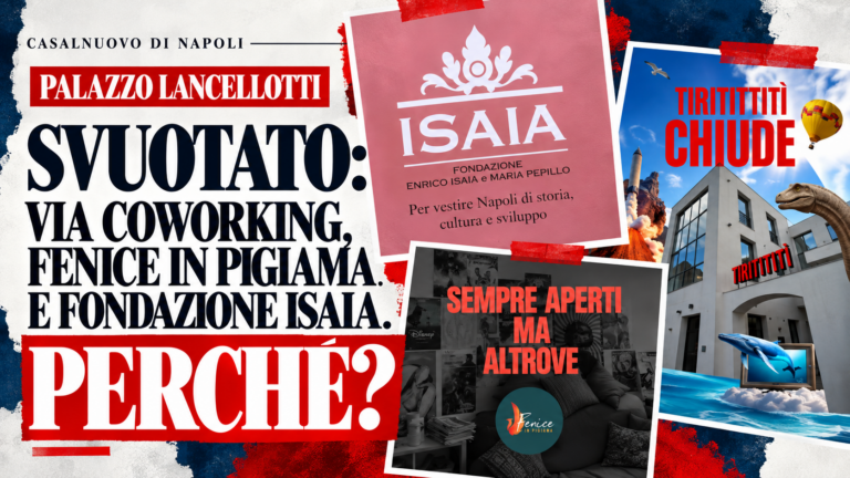 CASALNUOVO, PALAZZO LANCELLOTTI SVUOTATO: VIA COWORKING, FENICE IN PIGIAMA E FONDAZIONE ISAIA. PERCHÉ?